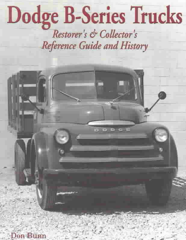 Dodge B-Series Trucks: Restorer’s And Collector’s Reference Guide And ...