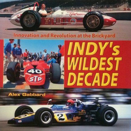 Indy’s Wildest Decade: Innovation and Revolution at the Brickyard